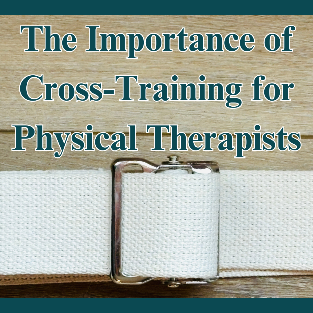 Understanding the Importance of Cross-Training for Physical Therapists